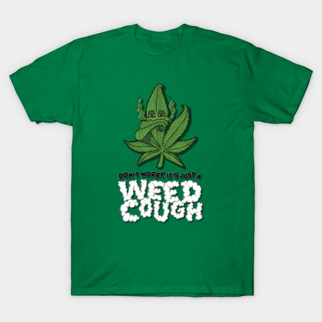 Don't Worry, It's Just A Weed Cough - Vertical T-Shirt by deancoledesign